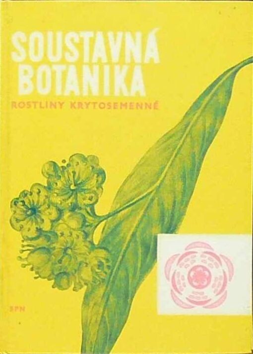 Soustavná botanika pro pedagogické instituty :rostliny krytosemenné : prozatímní učebnice