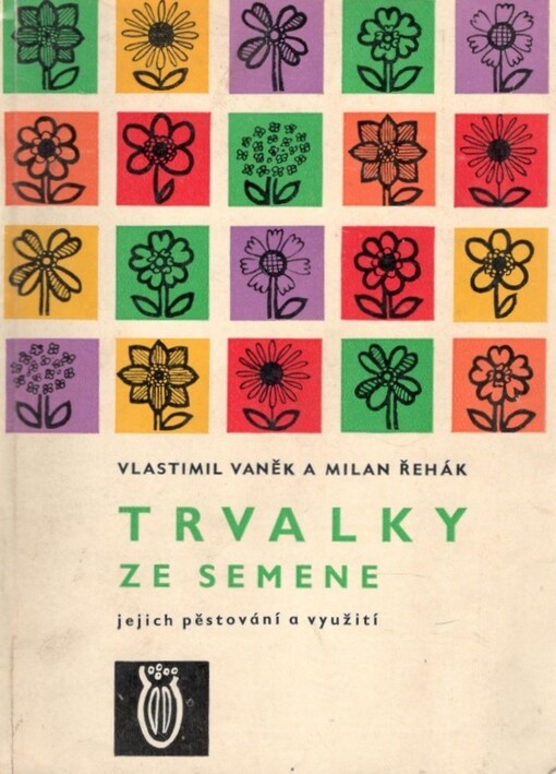 Trvalky ze semene, jejich pěstování a využití