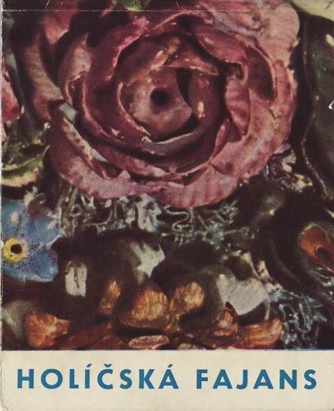 Holíčská fajans :katalog výstavy, Praha, listopad 1964 - únor 1965