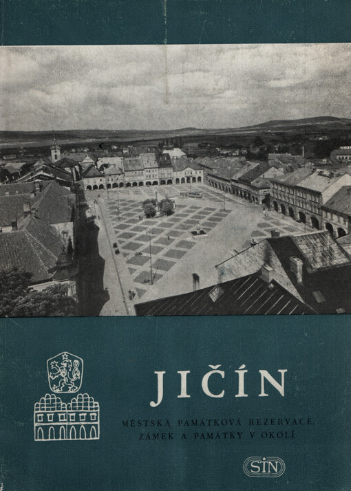 Jičín : městská památková rezervace, zámek a památky v okolí