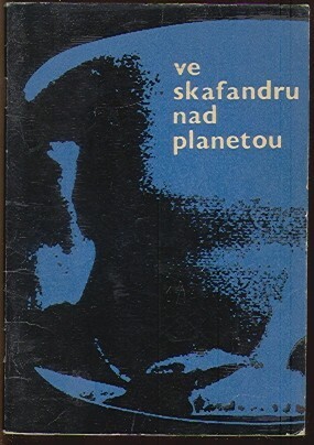 Ve skafandru nad planetou: reportážní rekonstrukce letu Voschodu 2 18.-19. března 1965