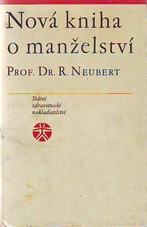 Nová kniha o manželství :manželství jako úkol přítomnosti a budoucnosti