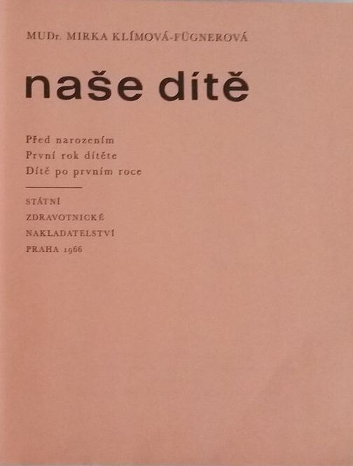 Naše dítě :před narozením, první rok dítěte, dítě po prvním roce, 12. vyd.