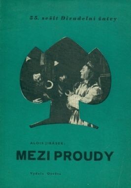 Mezi proudy :historický obraz o třech dějstvích : (z druhého dílu trilogie)