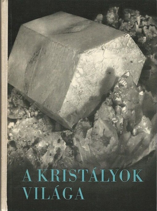 Svět krystalů =Welt der Kristalle = A kristályok világa