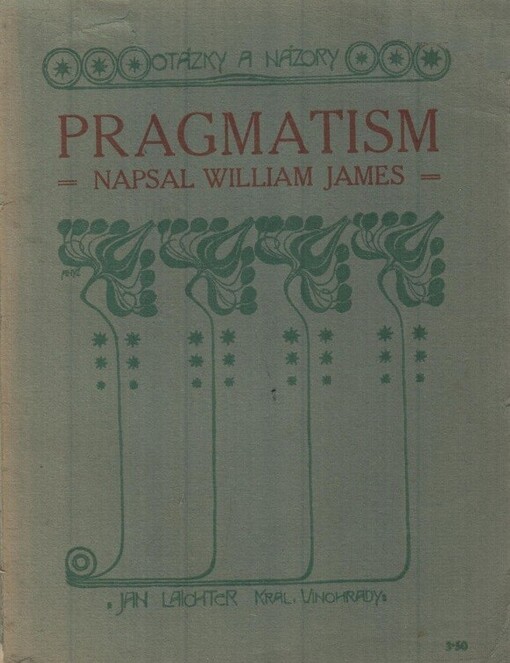 Pragmatism: nové jméno pro staré způsoby myšlení : populární přednášky o filosofii