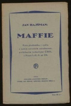 Maffie
 pátá přednáška v cyklu o našem národním osvobození, pořádaném jednotami ČSOL. v Praze I.-II.-V. až VII / Jan Hajšman.
