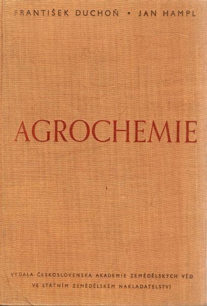 Agrochemie : úvod do studia chemie užité v rostlinné výrobě : učeb. pro vys. školy zeměd., 2. vyd.