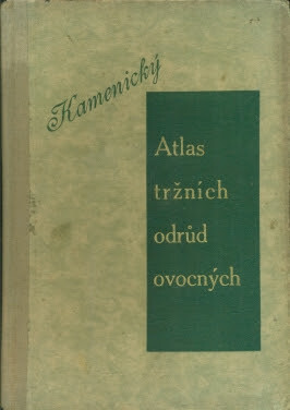 Atlas tržních odrůd ovocných pro Československo :odborná příručka pro pěstitele jakostního ovoce v zahradách, polních sadech, stromořadích i v moderních krskovnách