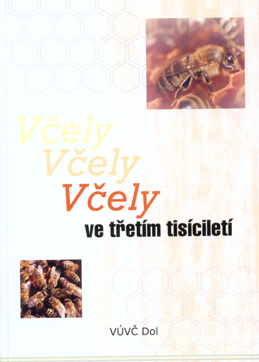Včely v novém tisíciletí, aneb, Poznání, ochrana a využití genetického bohatství a metodika plemenářské práce    