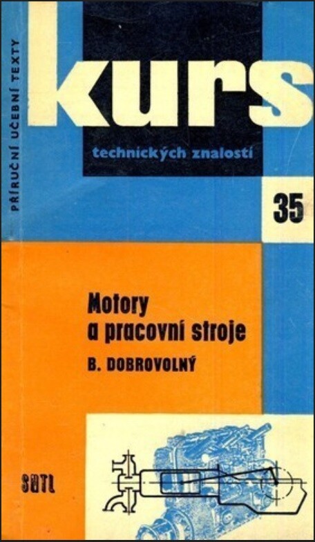 Motory a pracovní stroje :stručný přehl. motorů, čerpadel, kompresorů a jiných strojů k zákl. školení dorostu a dělníků v prům.