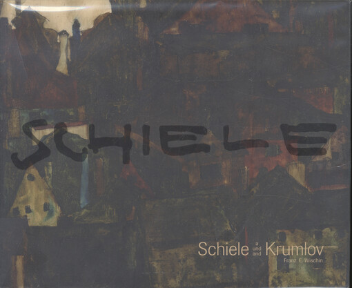 Schiele a Krumlov = Schiele und Krumlov = Schiele and Krumlov