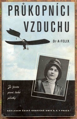 Průkopníci vzduchu :ze života první české pilotky