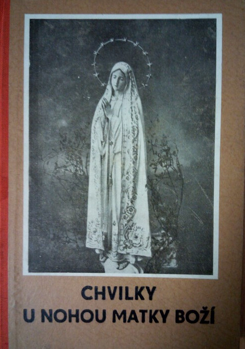 Chvilky u nohou Matky Boží =[Verweilen zu Füssen d. Mutter Gottes] : úvahy a rozjímání o Panně Marii a o její chvále svatým růžencem