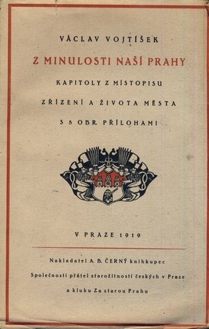 Z minulosti naší Prahy :kapitoly z místopisu, zřízení a života měst