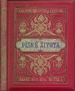 Písně života :básně Aug. Eug. Mužíka : 1885-1893