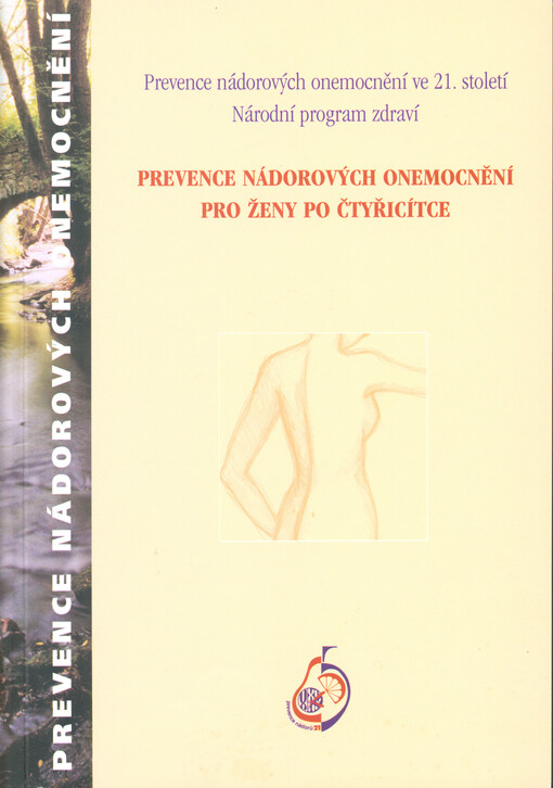 Prevence nádorových onemocnění pro ženy po čtyřicítce :[prevence nádorových onemocnění ve 21. století : Národní program zdraví]