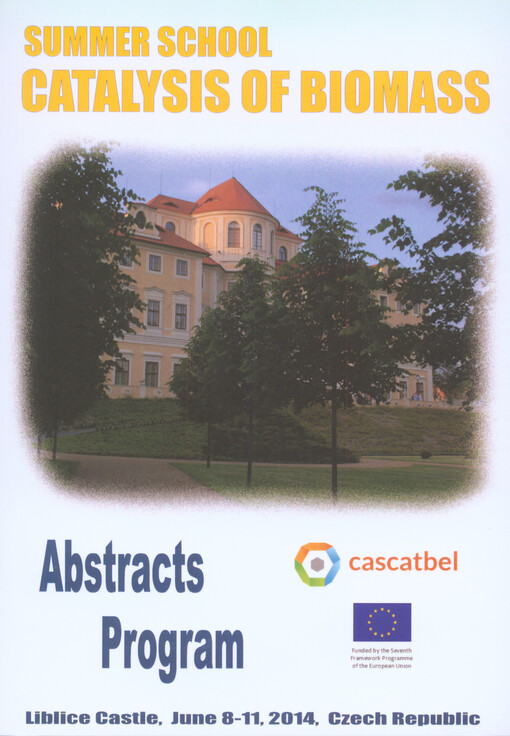 Catalysis of Biomass :CasCatBel summer school : Liblice, Czech Republic, June 8-11, 2014 : program, book of abstracts