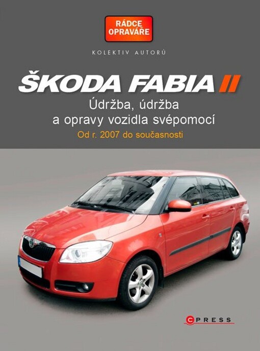Škoda Fabia II :údržba a opravy automobilů svépomocí : od 4/2007, 1. vyd.