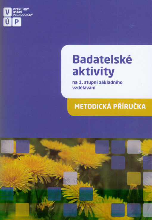 Badatelské aktivity na 1. stupni základního vzdělávání : [metodická příručka