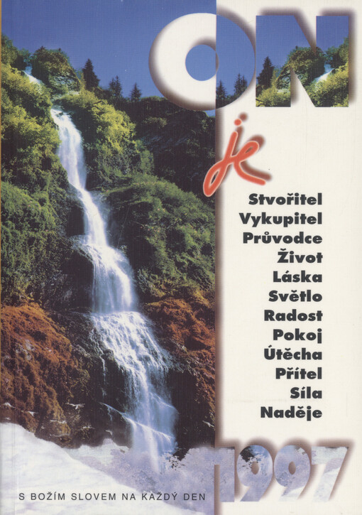 On je Stvořitel, Vykupitel, Průvodce, Život, Láska, Světlo, Radost, Pokoj, Útěcha, Přítel, Síla, Naděje...