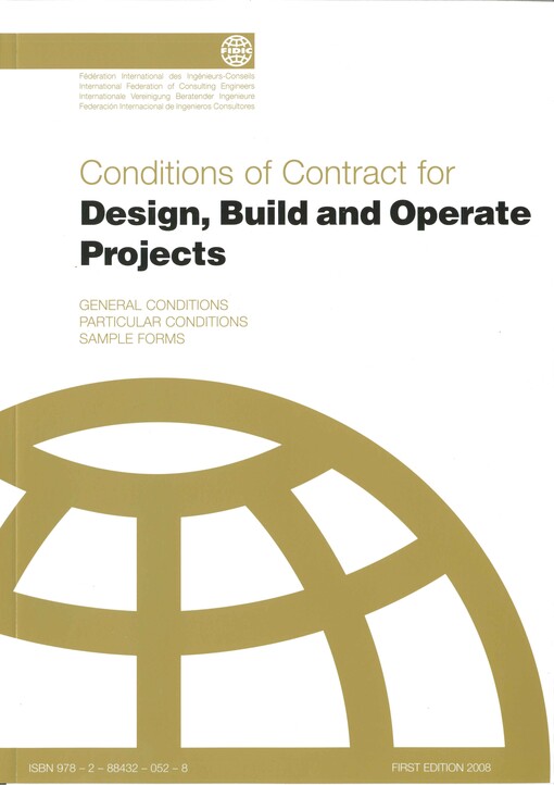 FIDIC conditions of contract for design, build and operate projects :introduction, general conditions, particular conditions, sample forms
