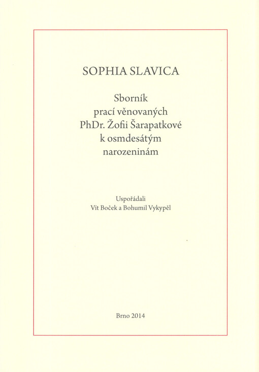 Sophia Slavica :sborník prací věnovaných PhDr. Žofii Šarapatkové k osmdesátým narozeninám