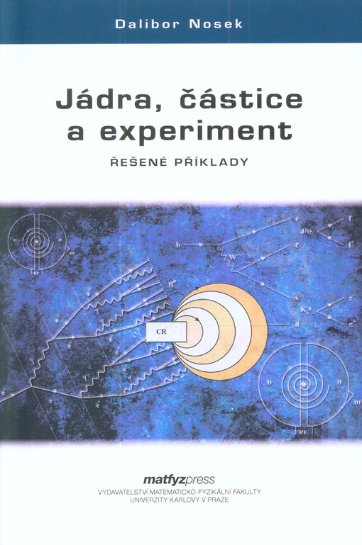 Jádra, částice a experiment :řešené příklady