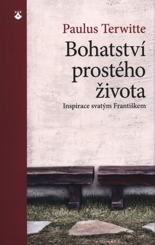 Bohatství prostého života - Inspirace svatým Františkem