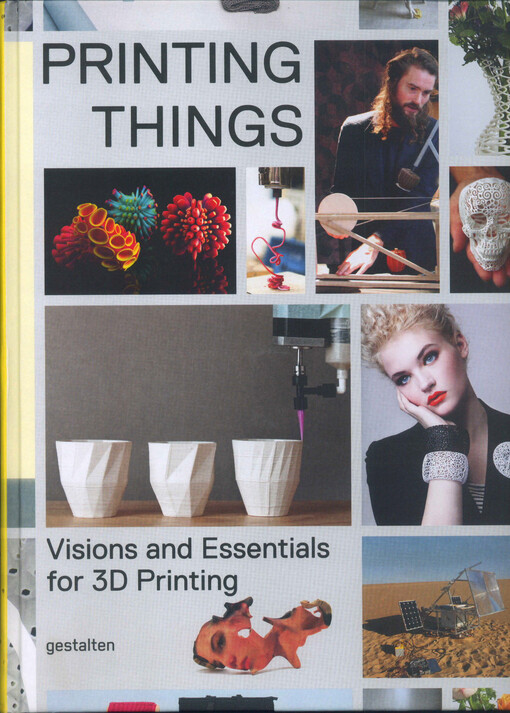 Printing things :visions and essentials for 3D printing