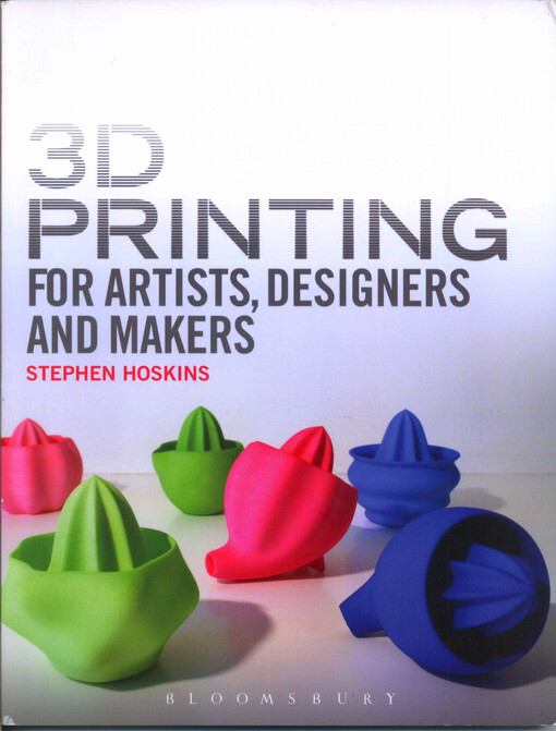 3D Printing for artists, designers and makers