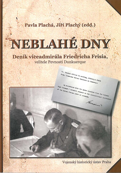 Neblahé dny :deník viceadmirála Friedricha Frisia, velitele Pevnosti Dunkuerque : 3. září 1944 - 9. května 1945