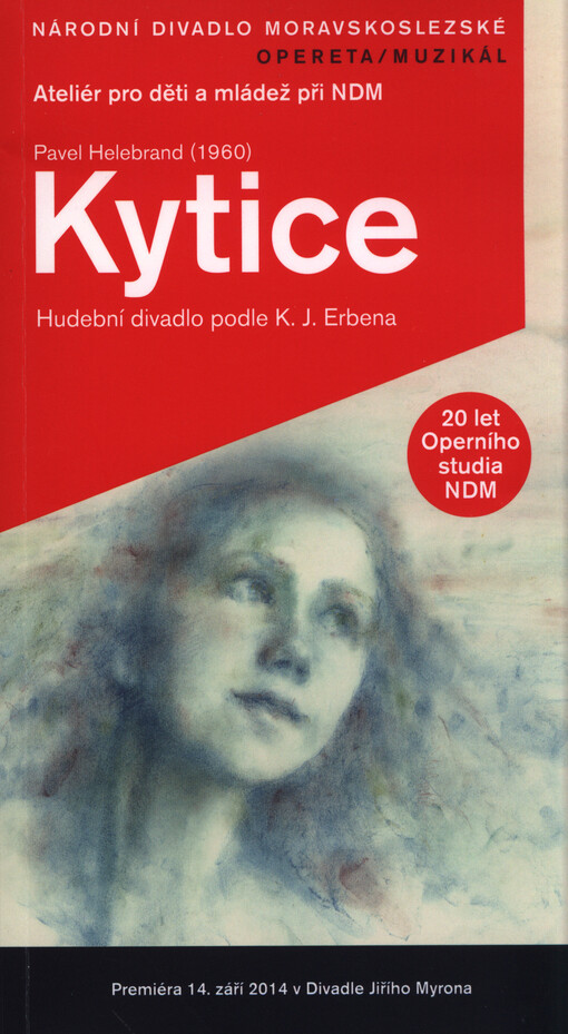 Pavel Helebrand (1960), Kytice :hudební divadlo podle K.J. Erbena : [premiéra 14. září 2014 v Divadle Jiřího Myrona