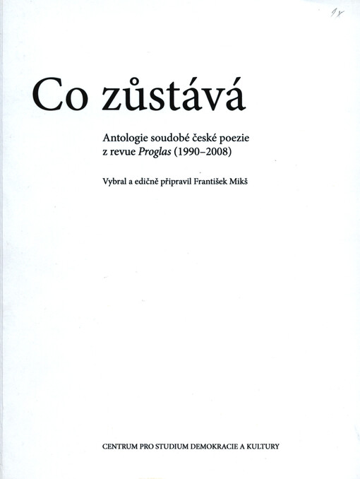 Co zůstává :antologie soudobé české poezie z revue Proglas (1990-2008)
