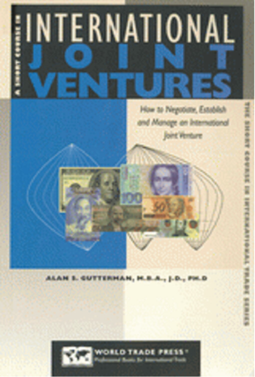 A Short Course in International Joint Ventures: Negotiating, Forming and Operating the International Joint Venture (The Short Course in International Trade)