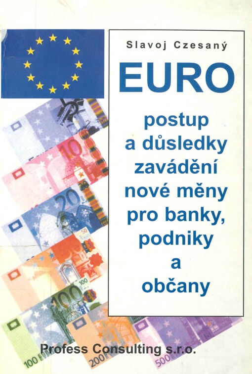 Euro : postup a důsledky zavádění nové měny pro banky, podniky a občany