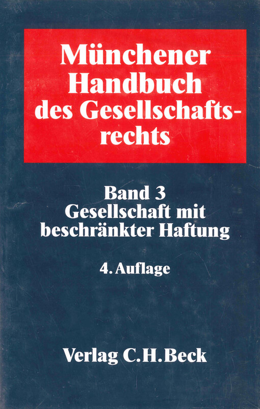 Münchener Handbuch des Gesellschaftsrechts.Band 3,Gesellschaft mit beschränkter Haftung