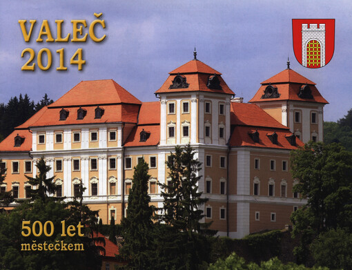 Valeč 2014 :500 let městečkem