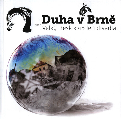 Duha v Brně, aneb, Velký třesk k 45letí divadla :Divadlo Husa na provázku