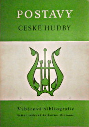 Postavy české hudby :výběrová bibliografie knižních publikací a článků z hudebního tisku 1945-1982