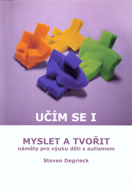 Učím se I :náměty pro výuku dětí s autismem : od koncepce ke konkretizaci : myslet a tvořit