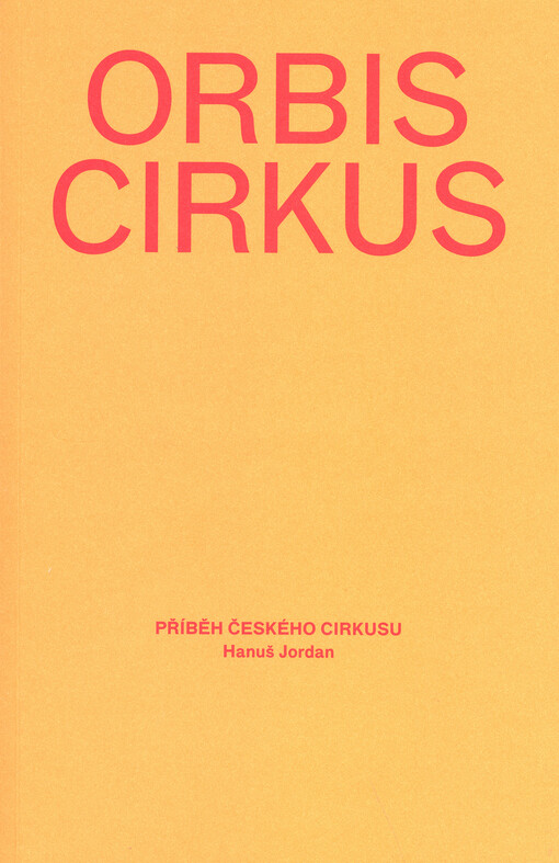 Orbis cirkus :příběh českého cirkusu