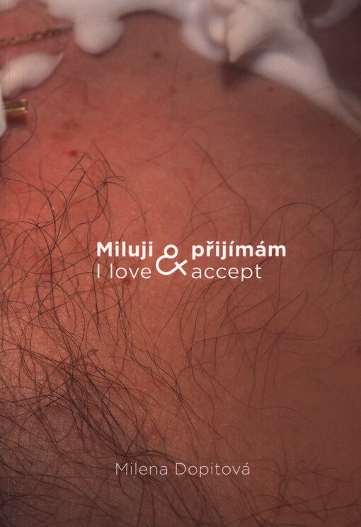 Miluji & přijímám =I love & accept : Milena Dopitová : [Galerie hlavního města Prahy, Městská knihovna