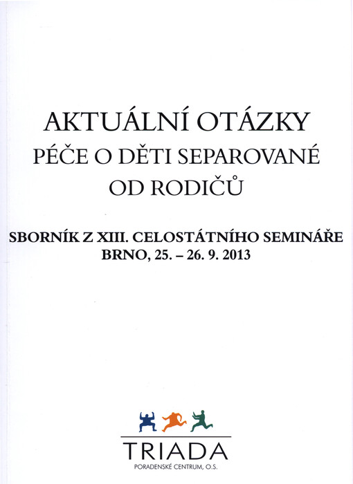 Aktuální otázky péče o děti separované od rodičů : sborník z ... celostátního semináře : Brno ...    