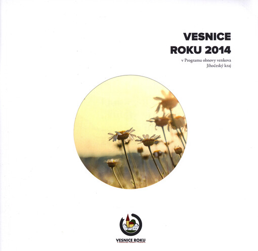 Jihočeská vesnice roku ... : ... ročník soutěže Vesnice roku v Programu obnovy venkova