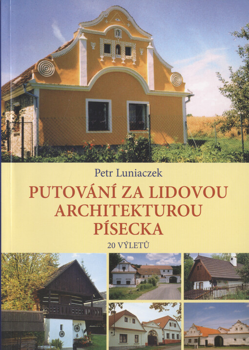 Putování za lidovou architekturou Písecka : 20 výletů
