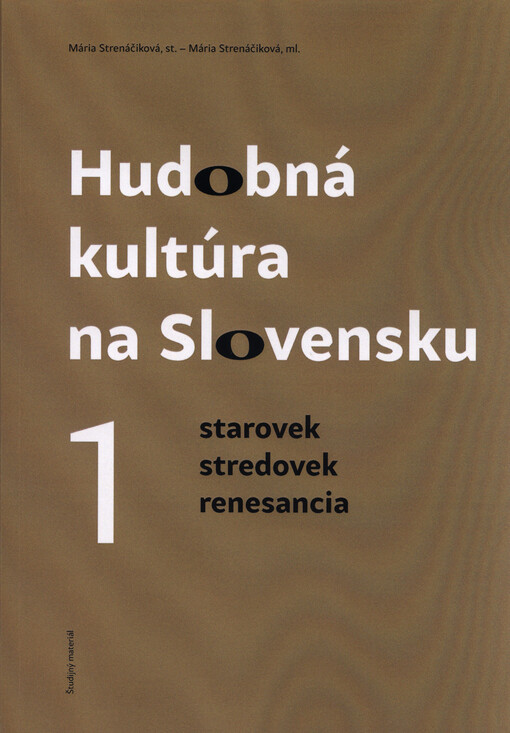 Dejiny hudobnej kultúry na Slovensku :(študijný materiál).1,Starovek, stredovek, renesancia