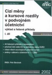 Cizí měny a kursové rozdíly v podvojném účetnictví : výklad a řešené příklady. Díl 1, 44 řešených příkladů s komentářem, přechod měn států EU na jednotnou měnu euro, citace všech souvisejících právních norem, změny v zákoně o účetnictví k 1.1.2002