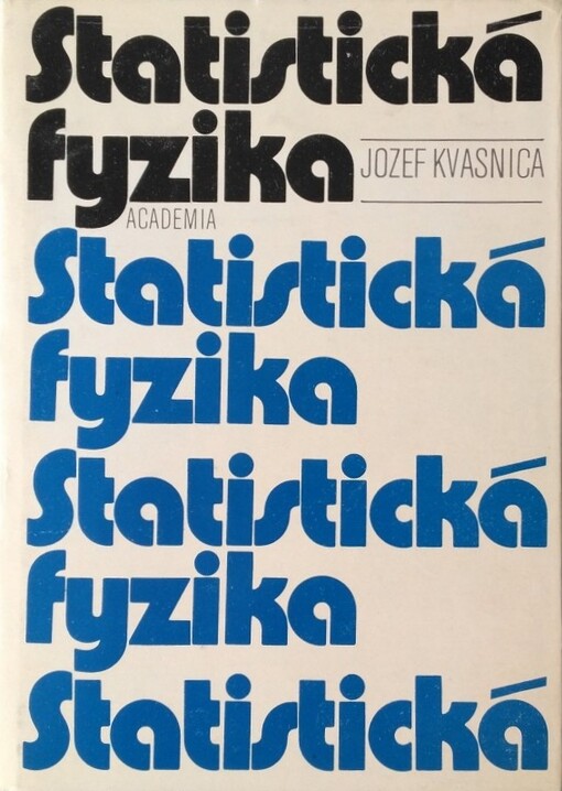 Statistická fyzika : vysokošk. učebnice pro studenty matematicko-fyz. fakulty a přírodověd. fakult vys. škol