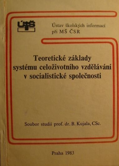 Teoretické základy systému celoživotního vzdělávání v socialistické společnosti : soubor studií B. Kujala